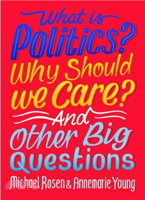 What Is Politics? Why Should we Care? And Other Big Questions