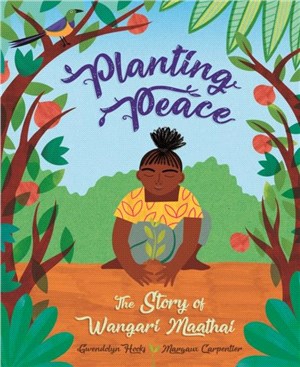 Planting Peace：The Story of Wangari Maathai