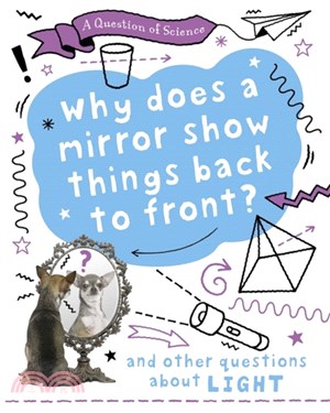 A Question of Science: Why does a mirror show things back to front? And other questions about light