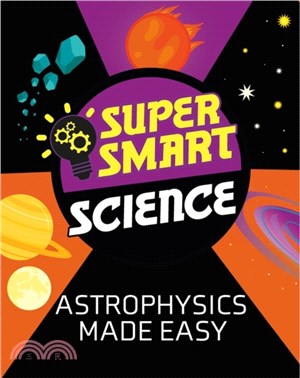 Super Smart Science: Astrophysics Made Easy