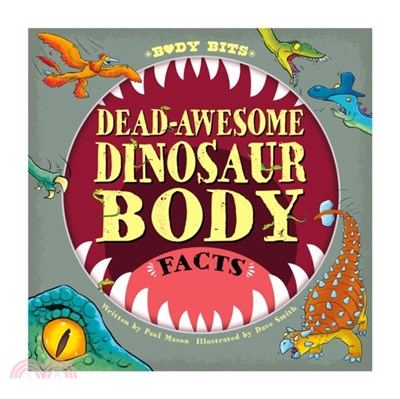 Body Bits: Dead-awesome Dinosaur Body Facts