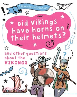 A Question of History: Did Vikings wear horns on their helmets? And other questions about the Vikings