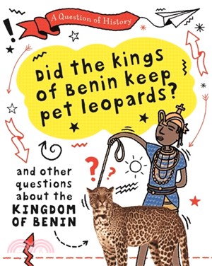 A Question of History: Did the kings of Benin keep pet leopards? And other questions about the kingdom of Benin