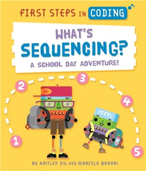 First Steps in Coding: What's Sequencing?：A school-day adventure!