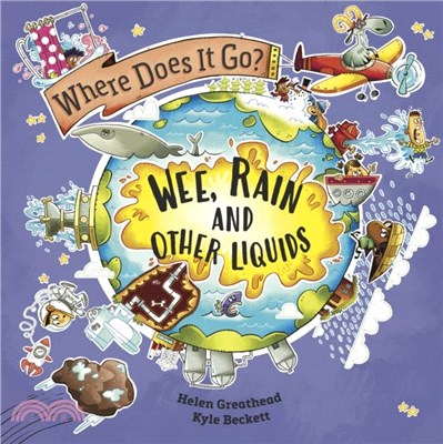 Where Does It Go?: Wee, Rain and Other Liquids