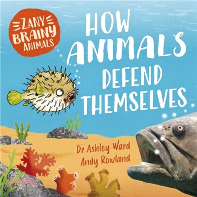 Zany Brainy Animals: How Animals Defend Themselves