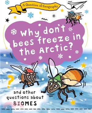 A Question of Geography: Why Don't Bees Freeze in the Arctic?：and other questions about biomes