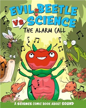 Evil Beetle Versus Science: The Alarm Call：A Science Comic Book About Sound