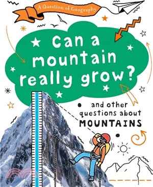 A Question of Geography: Can a Mountain Really Grow?：and other questions about mountains