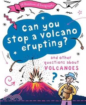 A Question of Geography: Can You Stop a Volcano Erupting?：and other questions about volcanoes