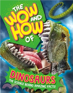 The Wow and How of Dinosaurs