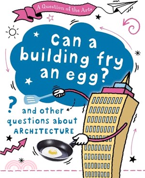 A Question of the Arts: Can a Building Fry an Egg? (and other questions about architecture)