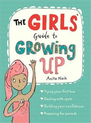 Guide to Growing Up: The Girls' Guide to Growing Up