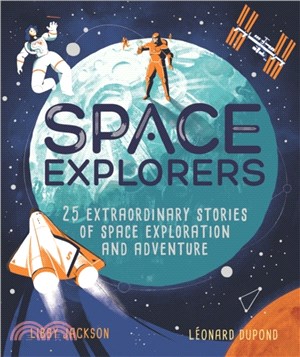 Space Explorers: 25 extraordinary stories of space exploration and adventure