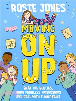 Moving On Up：Beat the bullies, make fearless friendships and deal with funny fails