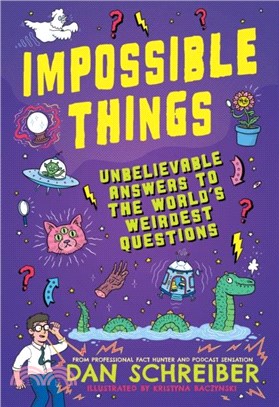 Impossible Things：The book to answer your child's most weird and wonderful questions!