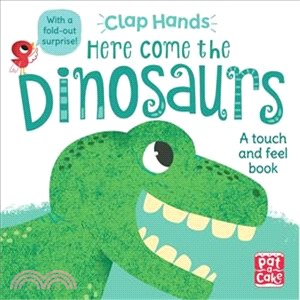 Clap Hands: Here Come the Dinosaurs (A touch-and-feel board book with a fold-out surprise)