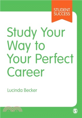 Study Your Way to Your Perfect Career:How to Become a Successful Student, Fast, and Then Make it Count