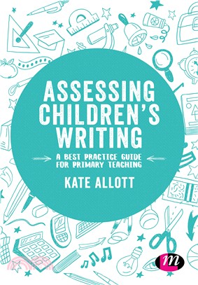 Assessing Children's Writing:A best practice guide for primary teaching