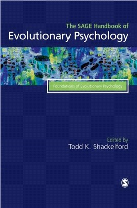 The Sage Handbook of Evolutionary Psychology：Foundations of Evolutionary Psychology