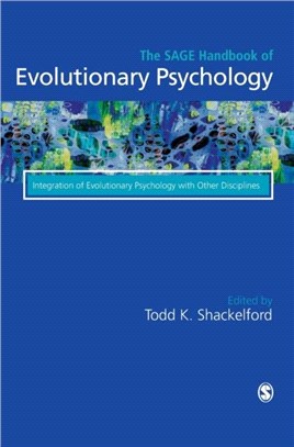 The Sage Handbook of Evolutionary Psychology：Integration of Evolutionary Psychology with Other Disciplines