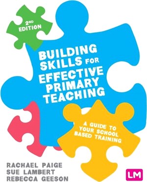 Building Skills for Effective Primary Teaching:A guide to your school based training