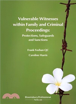 Vulnerable Witnesses Within Family and Criminal Proceedings ― Protections, Safeguards and Sanctions