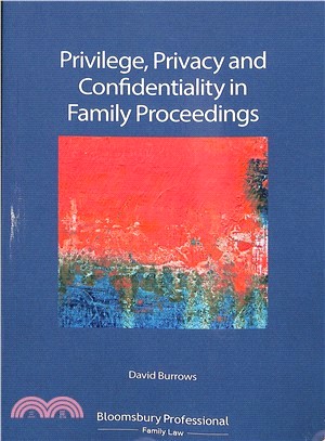 Privilege, Privacy and Confidentiality in Family Proceedings