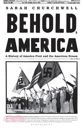 Behold, America：A History of America First and the American Dream