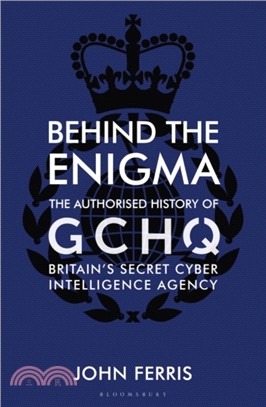 Behind the Enigma：The Authorised History of GCHQ, Britain's Secret Cyber-Intelligence Agency