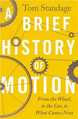 A Brief History of Motion：From the Wheel to the Car to What Comes Next