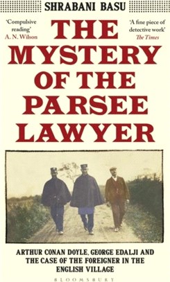 The Mystery of the Parsee Lawyer：Arthur Conan Doyle, George Edalji and the Case of the Foreigner in the English Village