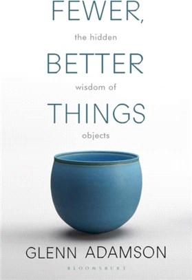 Fewer, Better Things：The Hidden Wisdom of Objects