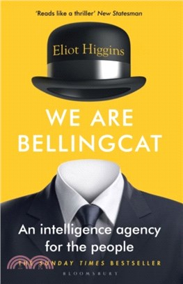 We Are Bellingcat：An Intelligence Agency for the People