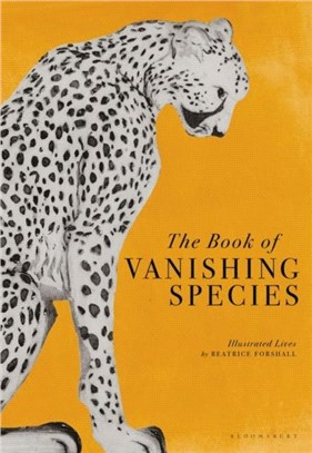 The Book of Vanishing Species：Illustrating the rarest creatures, plants and fungi on Earth
