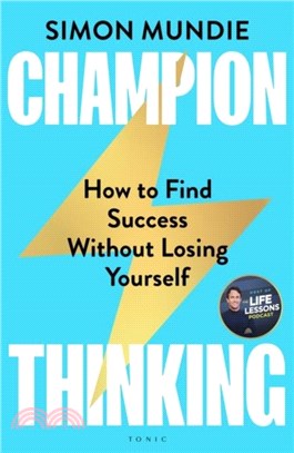 Champion Thinking：How to Find Success Without Losing Yourself