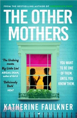 The Other Mothers：the unguessable, unputdownable new thriller from the internationally bestselling author of Greenwich Park