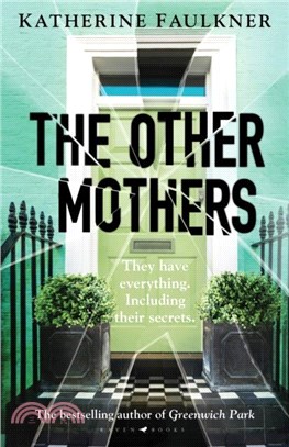 The Other Mothers：the unguessable, unputdownable new thriller from the internationally bestselling author of Greenwich Park