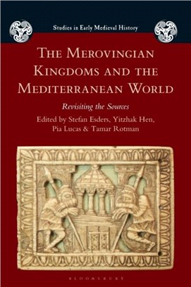 The Merovingian Kingdoms and the Mediterranean World：Revisiting the Sources