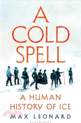 A Cold Spell：A Human History of Ice