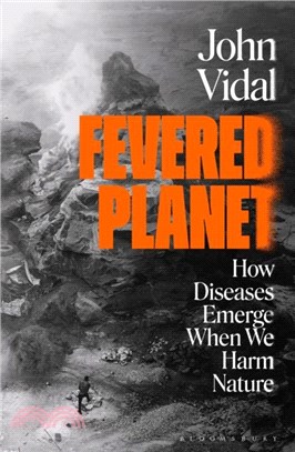 Fevered Planet：How Diseases Emerge When We Harm Nature