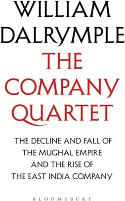 The Company Quartet：The Anarchy, White Mughals, Return of a King and The Last Mughal