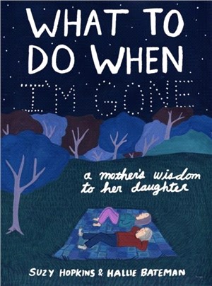 What to Do When I'm Gone：A Mother's Wisdom to Her Daughter