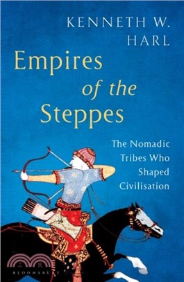 Empires of the Steppes：The Nomadic Tribes Who Shaped Civilisation