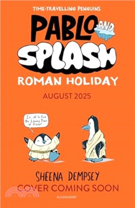 Pablo and Splash: Roman Holiday：The hilarious kids' graphic novel series about time-travelling penguins