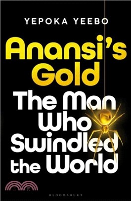 Anansi's Gold：The man who swindled the world