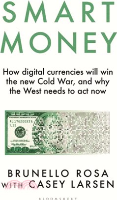 Smart Money：How digital currencies will win the new Cold War ??and why the West needs to act now