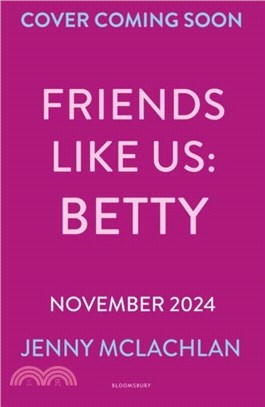 Friends Like Us: Betty