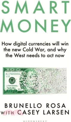 Smart Money：How digital currencies will win the new Cold War - and why the West needs to act now