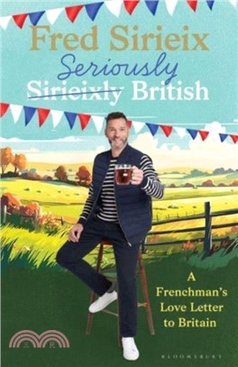 Seriously British：A Frenchman? love letter to Britain